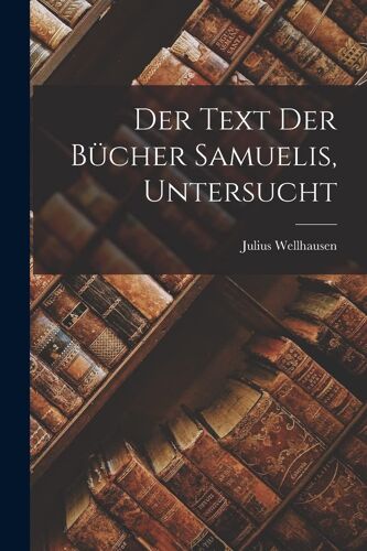 Der Text Der Bücher Samuelis, Untersucht