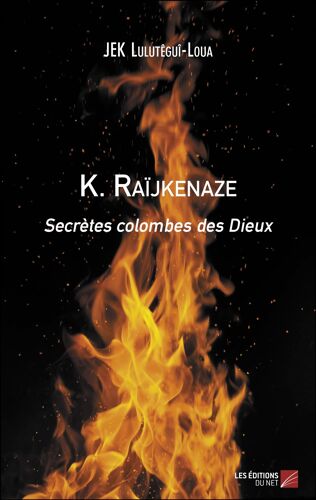 K. Raïjkenaze - Secrètes Colombes Des Dieux