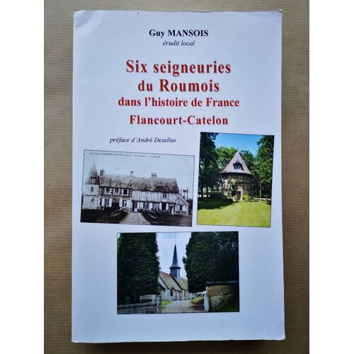 Six Seigneuries Du Roumois Dans L'histoire De France. Francourt-Catelon