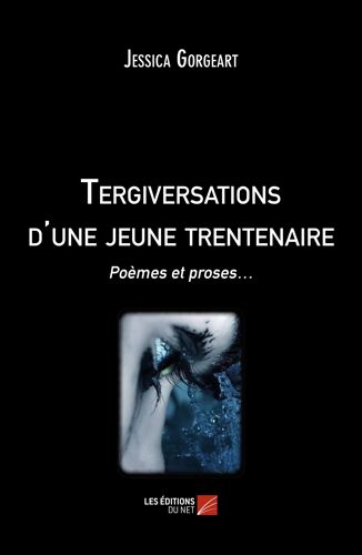 Tergiversations D'une Jeune Trentenaire - Poèmes Et Proses...