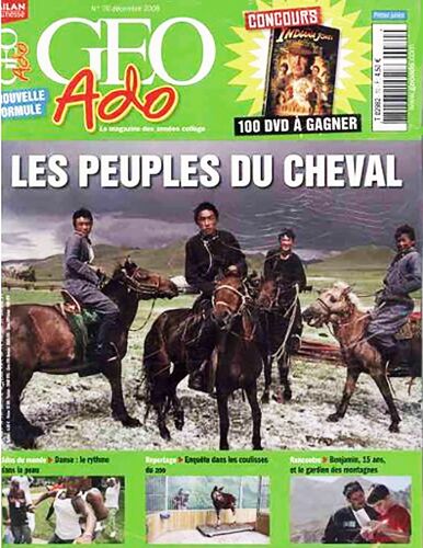 Geo Ado - Les Peuples Du Cheval - Decembre 2008 N° 70 : Les Peuples Du Cheval - Ados Du Monde : Danse, Rencontre : Benjamin 15 Ans