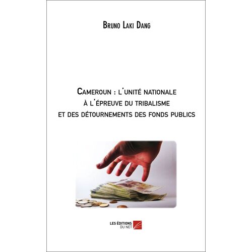 Cameroun : L'unité Nationale À L'épreuve Du Tribalisme Et Des Détournements Des Fonds Publics