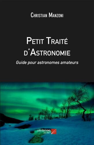 Petit Traité D'astronomie - Guide Pour Astronomes Amateurs