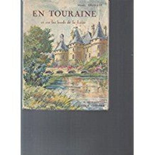 En Touraine Et Sur Les Bords De La Loire. Châteaux Et Paysages.