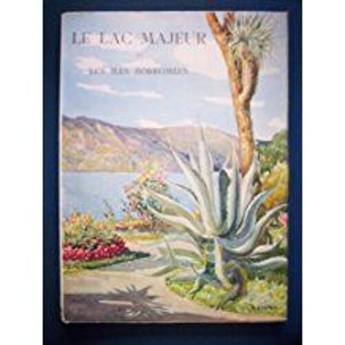 Le Lac Majeur Et Les Iles Borromées.