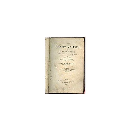 Les Grands Maîtres Du Dix-Septième Siècle.
