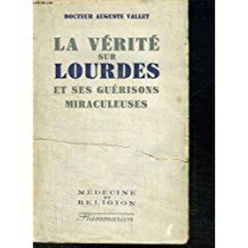 La Verite Sur Lourdes Et Ses Guerisons Miraculeuses.
