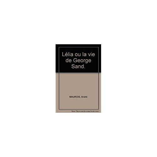 Lélia Ou La Vie De George Sand.