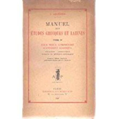 Manuel Des Etudes Grecques Et Latines / Tome Iv: Pour Mieux Comprendre L'antiquité Classique