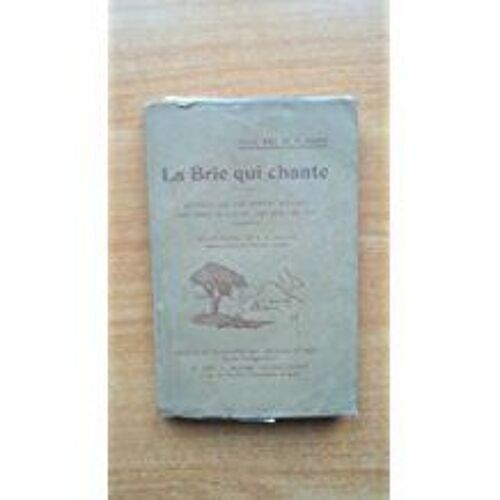 La Brie Qui Chante Anthologie Des Poètes Briards Depuis Thibaut De Champagne (1201) Jusqu'à Nos Jours