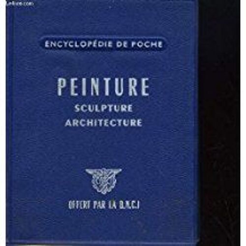 Encyclopedie De Poche. Peinture, Sculpture, Architecture