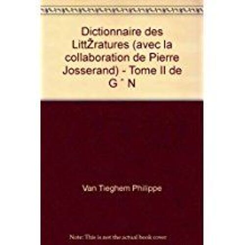 Dictionnaire Des Littératures (Avec La Collaboration De Pierre Josserand) - Tome Ii De G À N