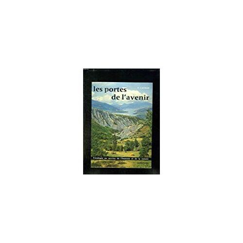 Les Portes De L Avenir. L Ecologie Au Service De L Homme Et De La Nature.