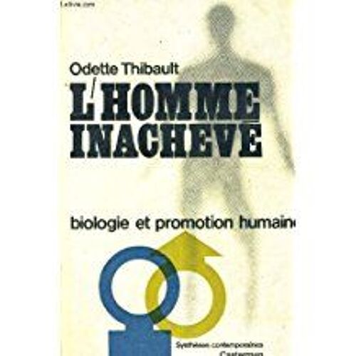 L Homme Inacheve. Biologie Et Promotion Humaine.