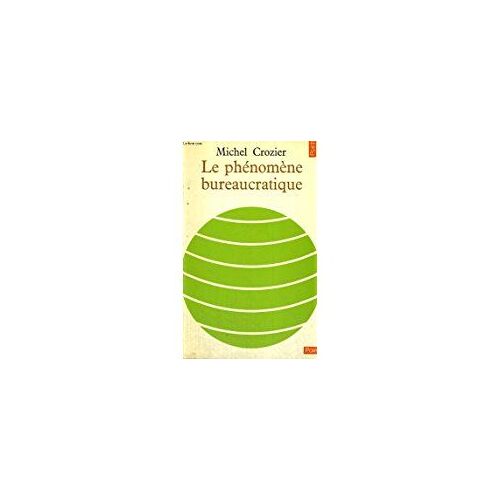Le Phenomene Bureaucratique - Collection Points N°28