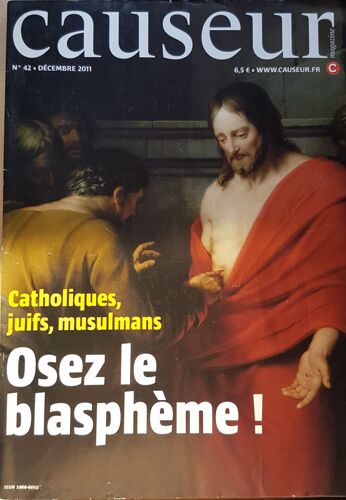 Causeur Magazine N°42 - Catholiques, Juifs, Musulmans Osez Le Blasphème !
