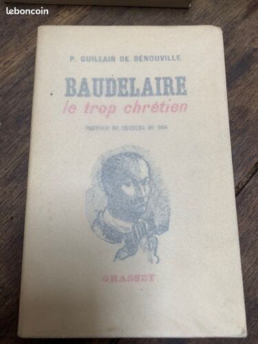 Baudelaire Le Trop Chrétien. Grasset, 1936