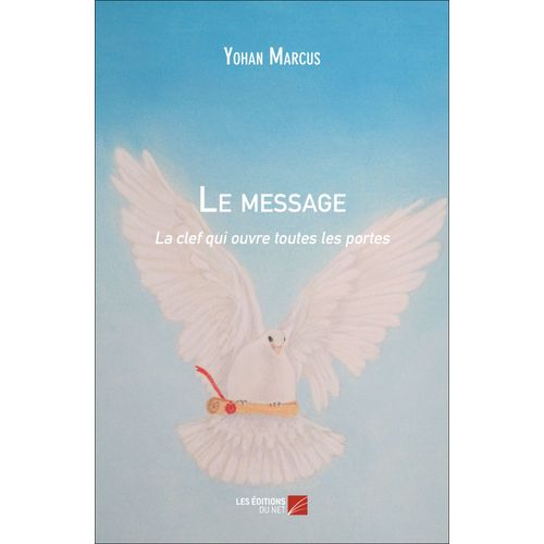 Le Message - La Clef Qui Ouvre Toutes Les Portes