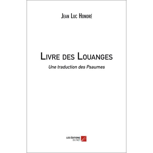 Livre Des Louanges (Une Traduction Des Psaumes)