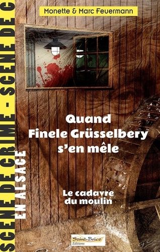 Quand Finel Grüsselbery S'en Mêle - Le Cadavre Du Moulin