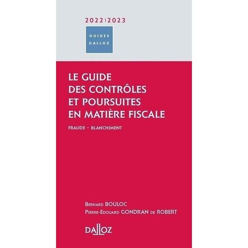 Le Guide Des Contrôles Et Poursuites En Matière Fiscale - Fraude - Blanchiment - Edition 2022-2023