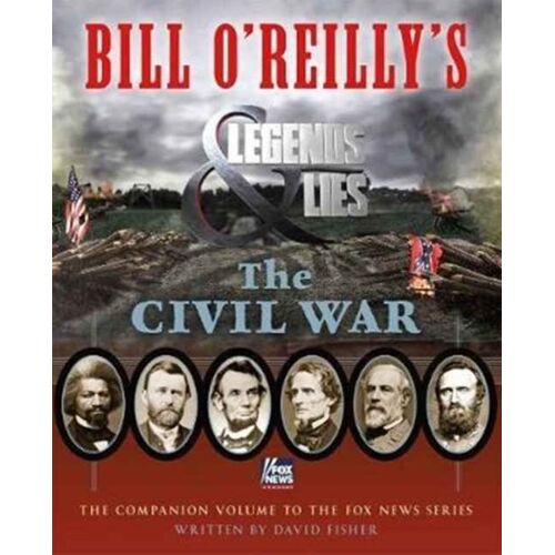 Bill O'reilly's Legends And Lies: The Civil War