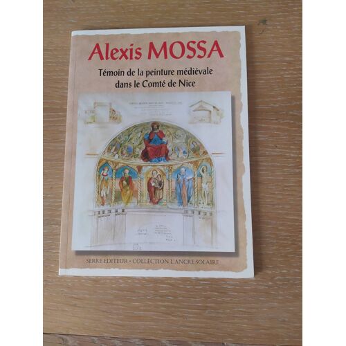 Alexis Mossa - Témoin De La Peinture Médiévale Du Comté De Nice
