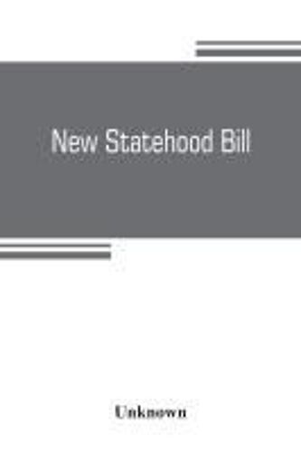 New Statehood Bill. Hearings Before The Subcommittee Of The Committee On Territories [Nov. 12-24, 1902] On House Bill 12543, To Enable The People Of Oklahoma, Arizona, And New Mexico, To Form Constitutions And State Governments And Be Admitted Into The Un