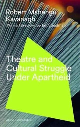 Theatre And Cultural Struggle Under Apartheid