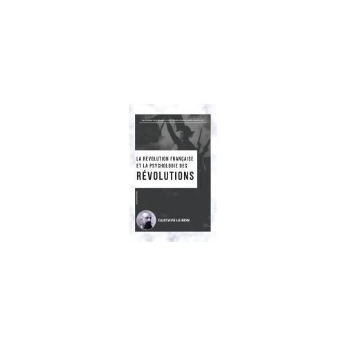 La Révolution Française Et La Psychologie Des Révolutions