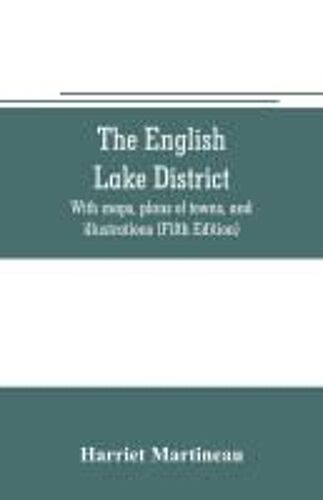 The English Lake District. With Maps, Plans Of Towns, And Illustrations (Fifth Edition)