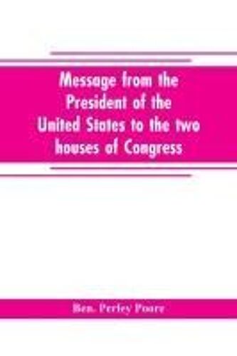 Message From The President Of The United States To The Two Houses Of Congress At The Commencement Of The Second Session Of The Forty-Seventh Congress, With The Reports Of The Heads Of Departments And Selections From Accompanying Documents