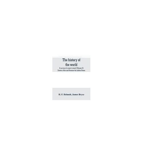 The History Of The World; A Survey Of A Man's Record (Volume Ii) Eastern Asia And Oceania-The Indian Ocean