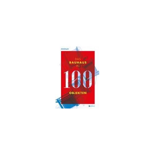 Das Bauhaus In 100 Objekten