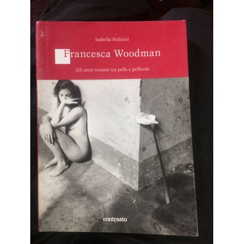 Francesca Woodman. Gli Anni Romani Tra Pelle E Pellicola