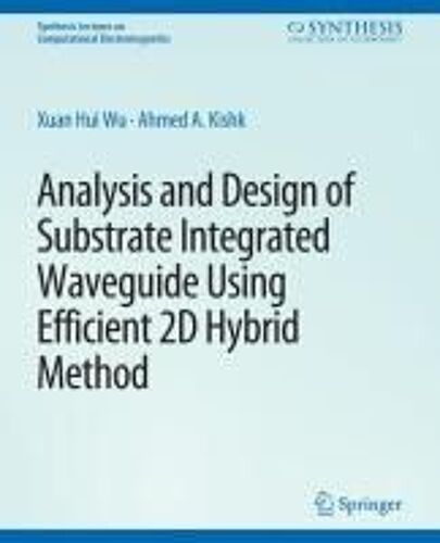 Analysis And Design Of Substrate Integrated Waveguide Using Efficient 2d Hybrid Method
