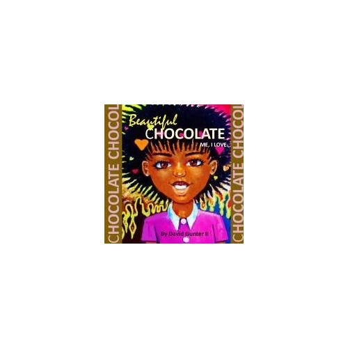 Beautiful Chocolate Me, I Love