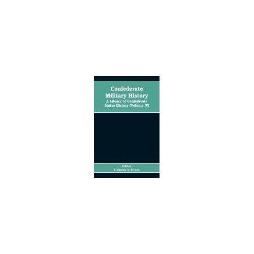 Confederate Military History; A Library Of Confederate States History (Volume Iv)
