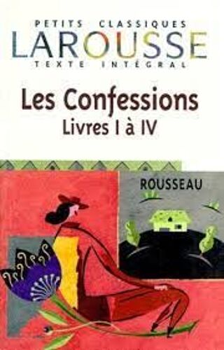 Les Confessions [Livres 1 À 4] - Rousseau (Petits Classiques Larousse Texte Intégral, 2003)