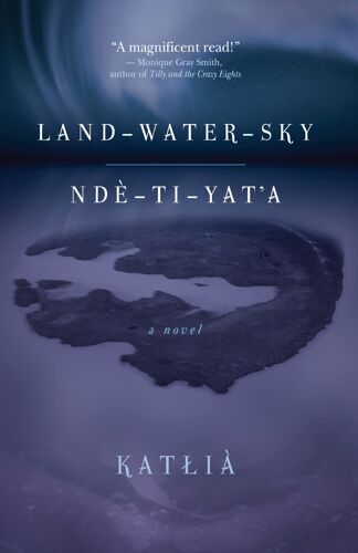 Land-Water-Sky / Nde-Ti-Yat'a