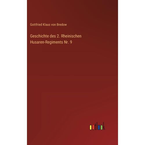 Geschichte Des 2. Rheinischen Husaren-Regiments Nr. 9
