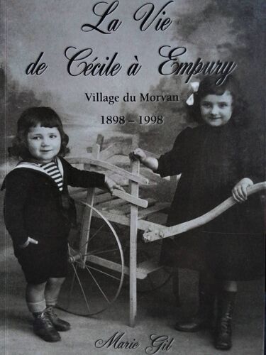 La Vie De Cécile A Empury (Village Du Morvan 1898-1998)Marie Gil