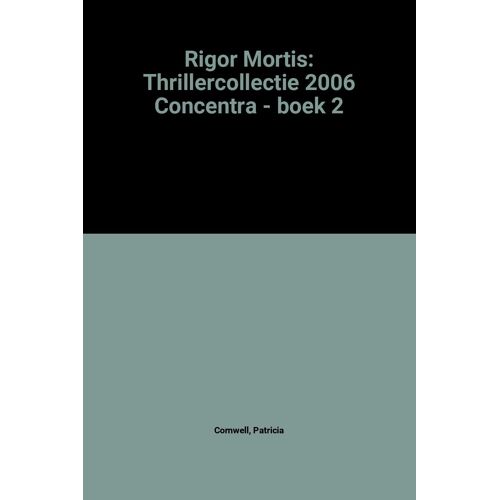 Rigor Mortis: Thrillercollectie 2006 Concentra - Boek 2
