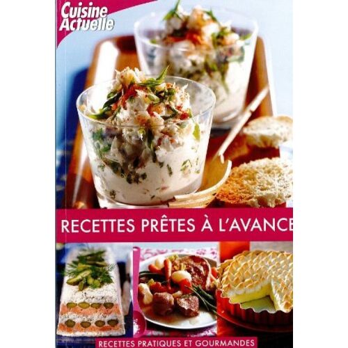 Cuisine Actuelle;Recettes Prêtes A L'avance;Recettes Pratiques Et Gourmandes