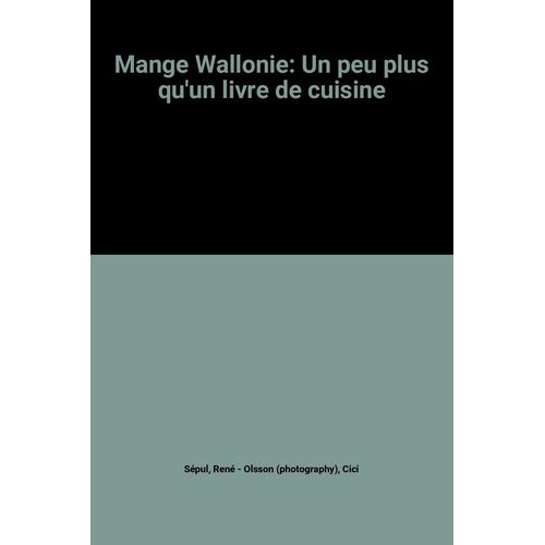 Mange Wallonie: Un Peu Plus Qu'un Livre De Cuisine