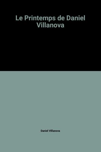 Le Printemps De Daniel Villanova