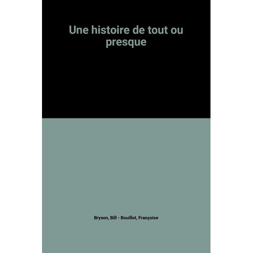 Une Histoire De Tout Ou Presque