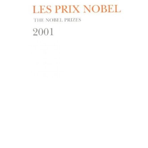 Nobel Prizes 2001: Nobel Prizes, Presentations, Biographies, & Lectures