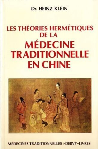 Les Théories Hermétiques De La Médecine Traditionnelle En Chine