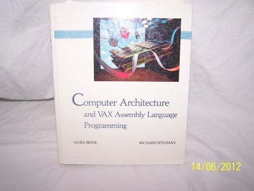 Computer Architecture And Vax Assembly Language Programming